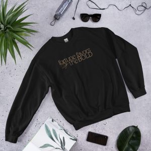 Fortune Favors the Bold Sweatshirt